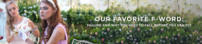 Our Favorite F-Word: Failure and Why You Need to Fall Before You Fly
